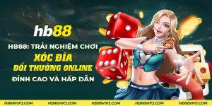 41 HB88 Trai nghiem choi xoc dia doi thuong online dinh cao va hap dan