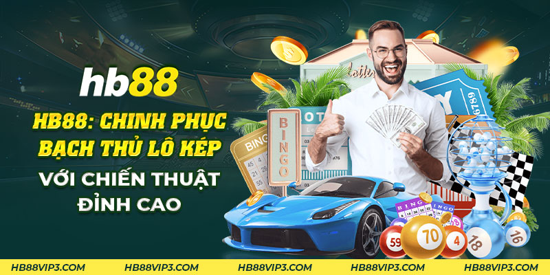 Bạch thủ lô kép: Chia sẻ chiến lược và mẹo chơi hiệu quả! 1 53 HB88 Chinh phuc bach thu lo kep voi chien thuat dinh cao